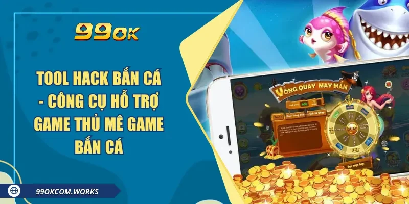 Tool Hack Bắn Cá - Công Cụ Hỗ Trợ Game Thủ Mê Game Bắn Cá