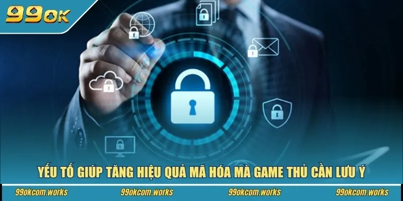Yếu tố giúp tăng hiệu quả mã hóa mà game thủ cần lưu ý